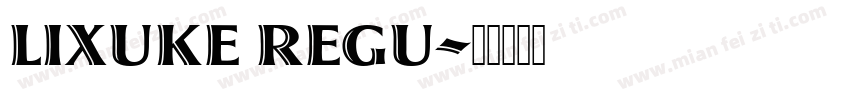 LIXUKE REGU字体转换